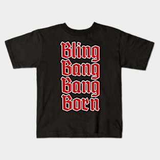 Bling Bang Bang Born Kids T-Shirt